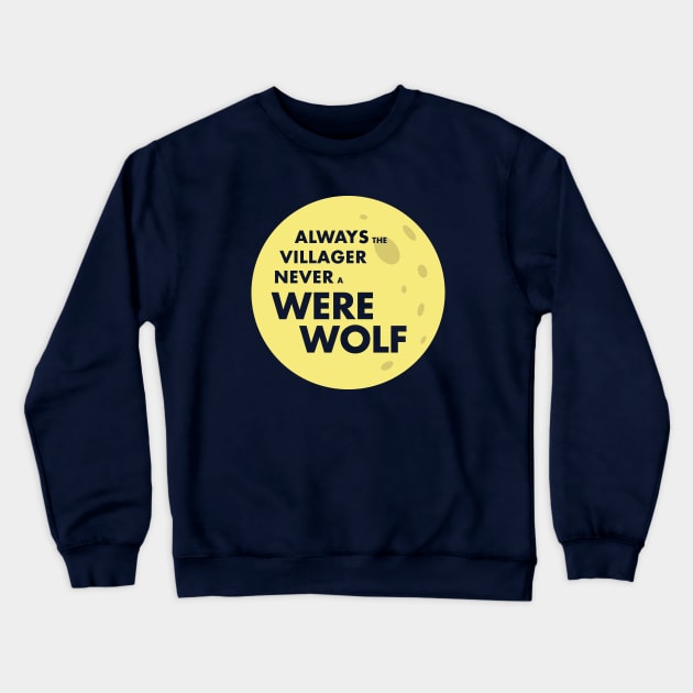 Always the Villager Never a Werewolf Crewneck Sweatshirt by Heyday Threads